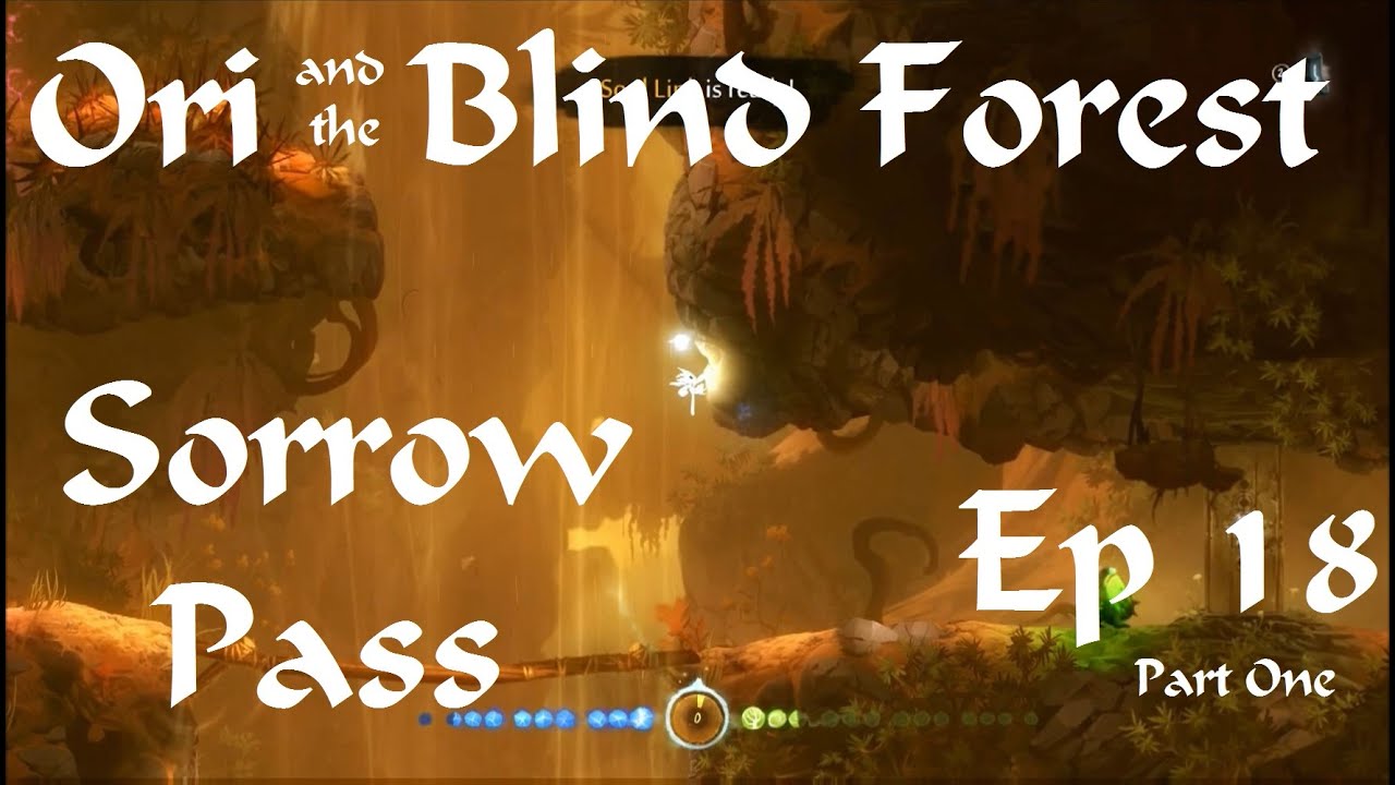SORROW PASS Ori And The Blind Forest Ep 18 Pt 1 YouTube