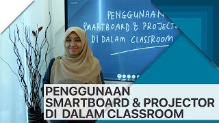 Cara Penggunaan Smartboard & Projector di Dalam Classroom