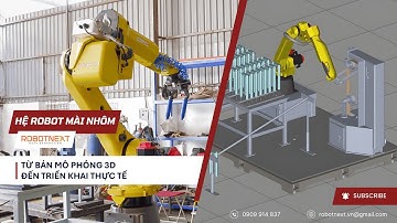 Dựng 3D Mô Phỏng Dự Án Thực Tế - Hệ Robot Mài | Robotic Grinding Application