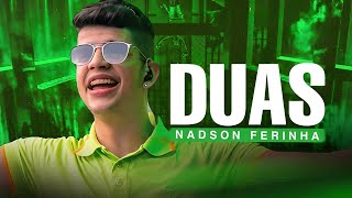 DUAS - NADSON O FERINHA