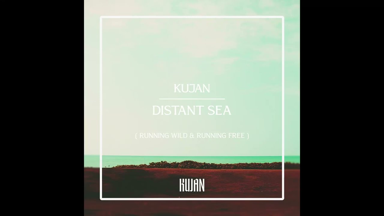 KUJAN - Distant Sea (Official Video)
