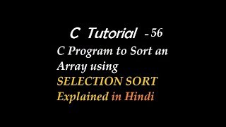 C Program to Sort an Array using SELECTION SORT Explained in Hindi