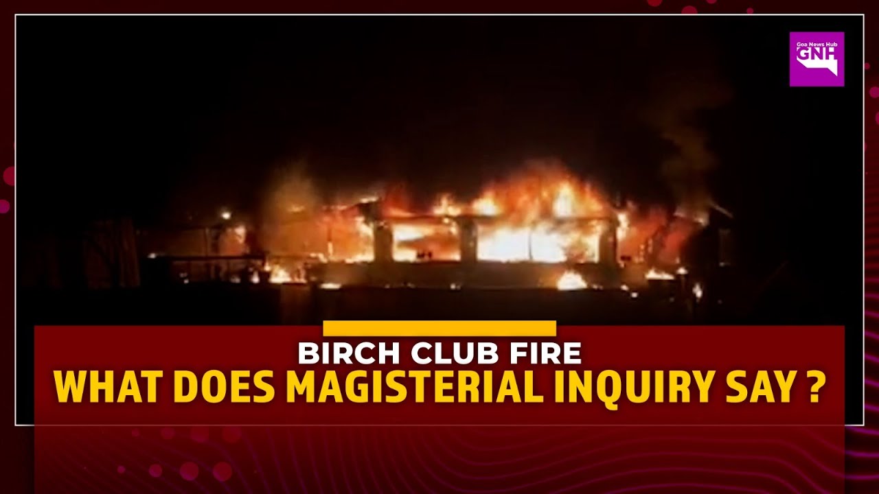 BIRCH CLUB FIRE | WHAT DOES MAGISTERIAL INQUIRY SAY?