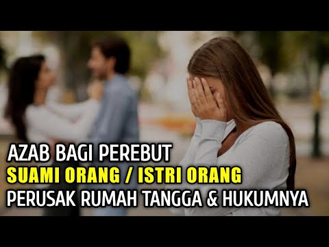 Astaghfirullah !! Inilah Karma Akibat Dan Azab Bagi Perusak Rumah Tangga Orang, Dan Hukumnya