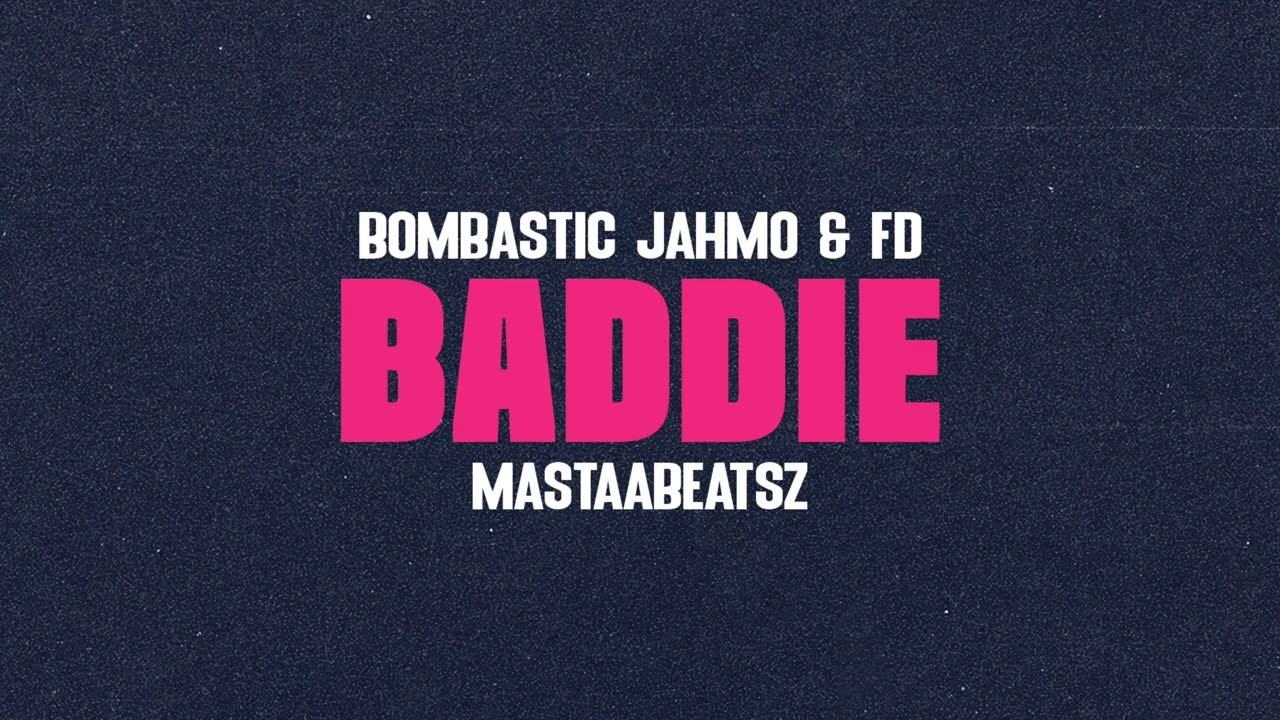 Watch Bombastic, Jahmo, FD & Mastaabeatsz - Baddie on YouTube Watch Bombastic, Jahmo, FD & Mastaabeatsz - Baddie on YouTube