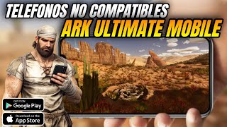 🟢 Respuesta sobre teléfonos NO compatibles en ARK ULTIMATE MOBILE 😦🔥
