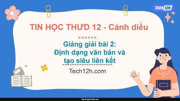 Giảng bài 2 (Chủ đề F) : Định dạng văn bản và tạo siêu... | Bài giảng Tin học ứng dụng 12 Cánh diều