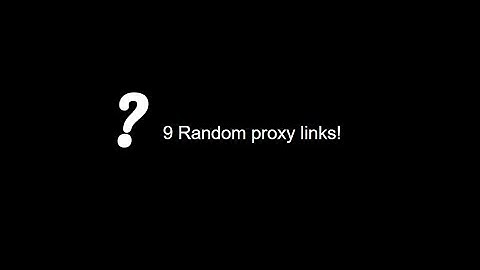 9 Random proxy links! (RPL1)