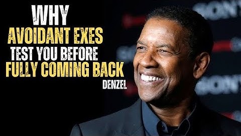 WHY AVOIDANT EXES TEST YOU BEFORE FULLY COMING BACK   DENZEL WASHINGTON MOTIVATIONAL SPEECH