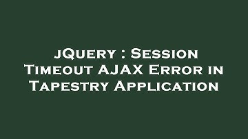 jQuery : Session Timeout AJAX Error in Tapestry Application