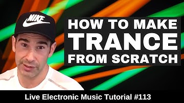 How to make Trance From Scratch + Logic Pro X Template | Live Electronic Music Tutorial #113