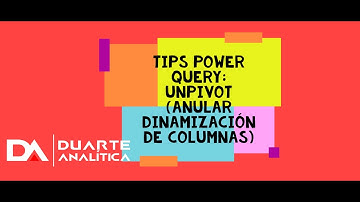 Tips Power Query: Unpivot (Anular Dinamización de Columnas)