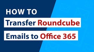 How to Transfer Roundcube Emails to Office 365 I Convert Roundcube to Office 365 I OWA I Outlook 365