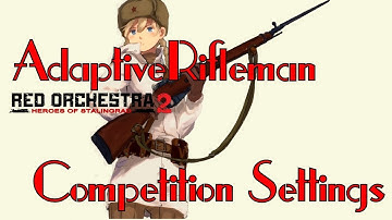 Red Orchestra 2 - Adaptive Rifleman Competition Settings