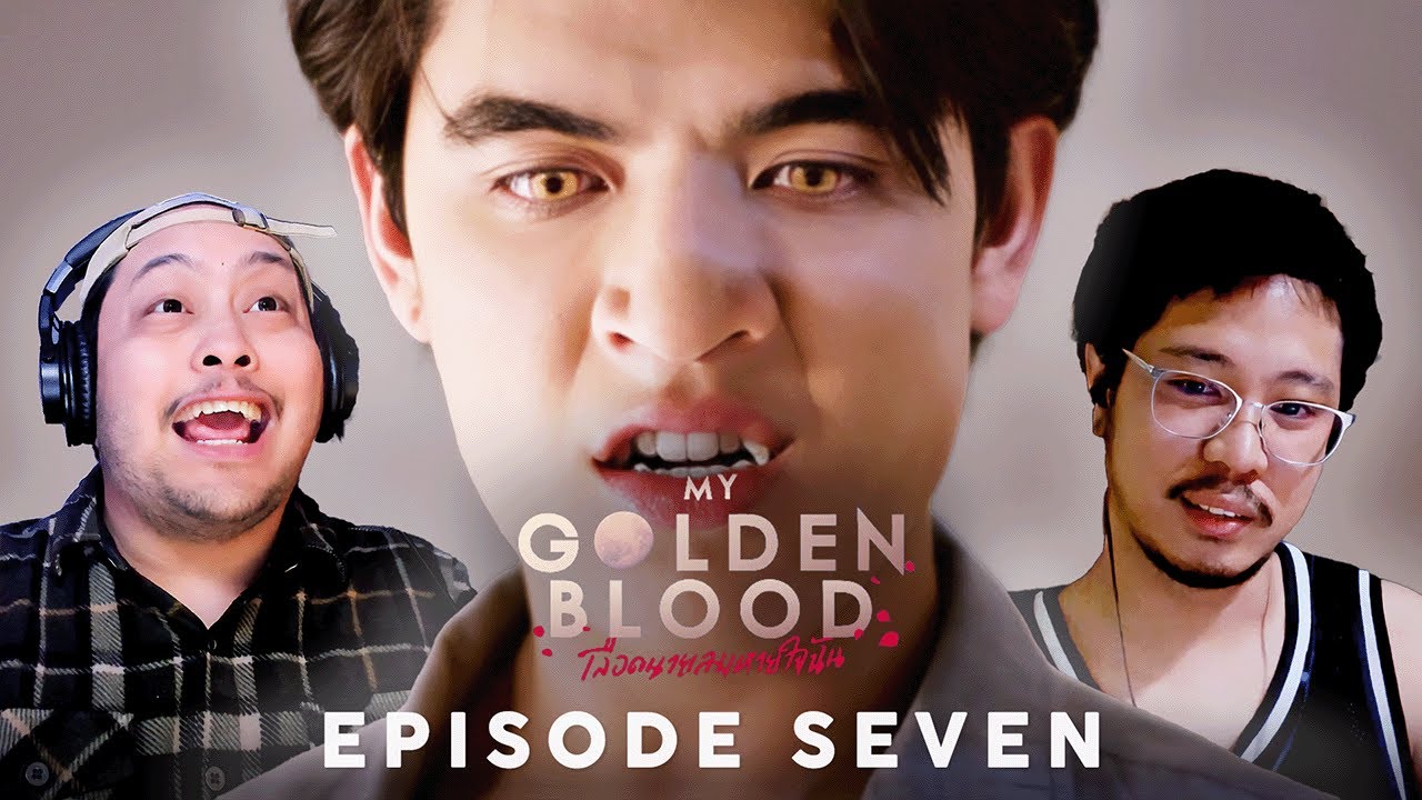 BL BESTIES WATCH My Golden Blood EP.7 | REACTION | เลือดนายลมหายใจฉัน | GMMTV