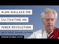 Alan Wallace on Cultivating an Inner Revolution