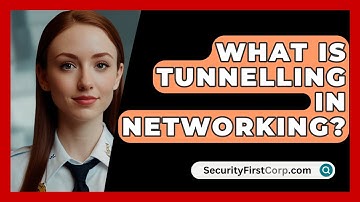 What Is Tunnelling In Networking? - SecurityFirstCorp.com