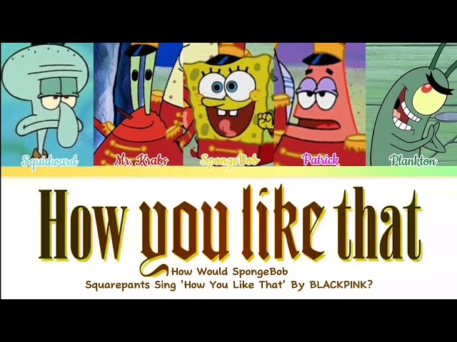 [AI COVER] How Would SpongeBob Squarepants Sing - How You Like That (BLACKPINK) • Kpop_Munks class=