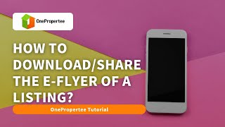 OnePropertee Tutorial: How to Download and Share the E-Flyer of a Listing