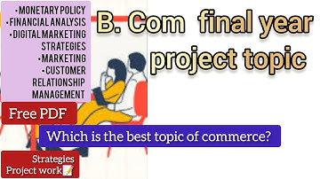 #001 B.Com final year project topic| project related to BCom #6thsemester | what is the best topic