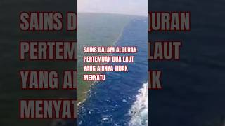 Sains Dalam Alquran Pertemuan Dua Laut Yang Airnya Tidak Menyatu Resimi