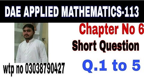 DAE Math 113|| 1st year || Applied Mathematics- 113||Chapter 6 ||Short Questions ||Question 1 to 5