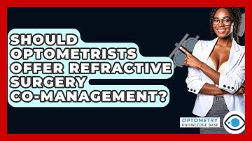 Should Optometrists Offer Refractive Surgery Co-management? - Optometry Knowledge Base