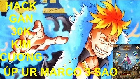 Hải Tặc Bá Vương - HACK GẦN 30K KIM CƯƠNG VÀ  ÚP UR MARCO 3 SAO