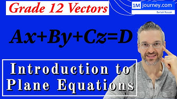 Grade 12 Vectors - Introduction to Plane Equations Ax+By+Cz=D