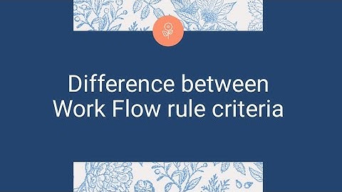 WorkFlow rule criteria with difference @Salesforce @cognizant @interview