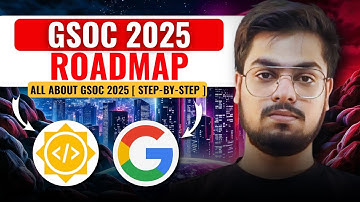 GSoC 2025 Complete Roadmap: Step by Step Guide | Google Summer of Code