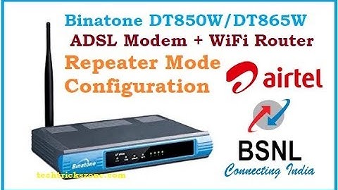 Airtel Binatone DT850 and DT865 ADSL Rotuer Repeater Mode configuration