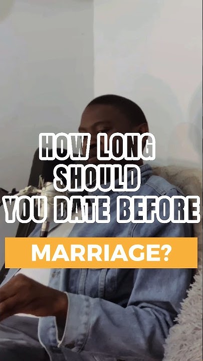 How Long Should You Date Before Marriage shorts marriage how-long-should-you-date-before-marriage-shorts-marriage