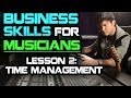 Business Skills For Musicians: Time Management Skills