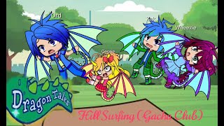 Dragon Tales - Hill Surfing (Gacha Club)