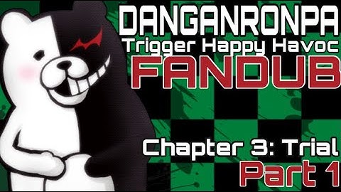 ◼ DANGANRONPA: THH - FANDUB: Chapter 3: Trial - Part 1 ◼ (fully dubbed)