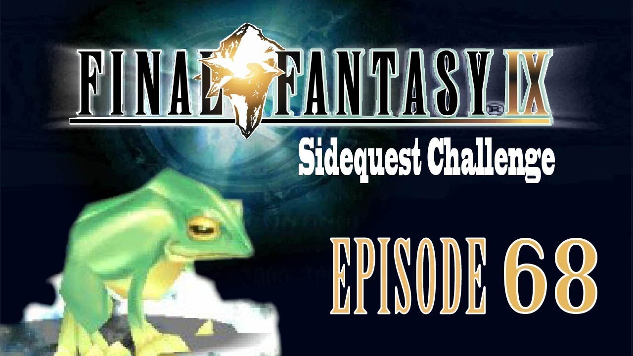 FFIX Sidequest Challenge - Episode 68 