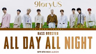 SF9 - ALL DAY ALL NIGHT (비켜) [REVERB BASS BOOSTED]