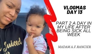Vlogmas Part 2 A Day in My Life After Being Sick All Week