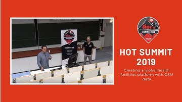 HOT Summit 2019:  Creating a global health facilities platform with OpenStreetMap data