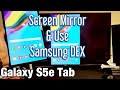 Galaxy S5e Tablet: How to Connect Screen Mirror & Samsung DEX to Any TV or Monitor w/ HDMI Cable