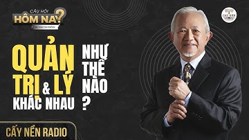 Quản Trị - Quản Lý, khác nhau thế nào? #gsphanvantruong