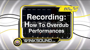 Recording: How To Overdub Performances | WinkSound