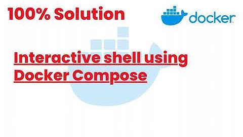 100% Solutions | Interactive shell using Docker Compose | Docker Tutorials24