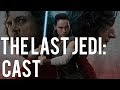 Star Wars: The Last Jedi Cast - Episode 8