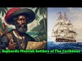Sephardic moorish colonial settlers in the caribbean  a forgotten history
