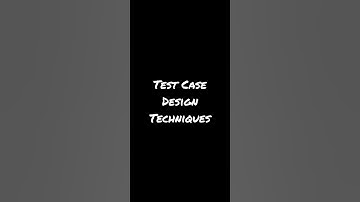 Test Cases Design Techniques
