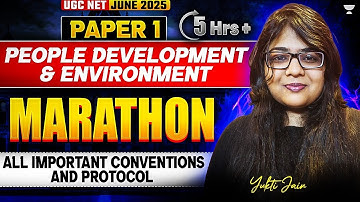All important Conventions & Protocols| People Development Environment | UGC NET Paper1 | Yukti Jain
