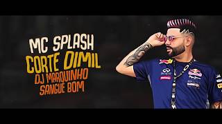 MC Splash - Corte Dimil 💈✂️ (Prod. DJ Marquinhos Sangue Bom) (Lyric Vídeo)
