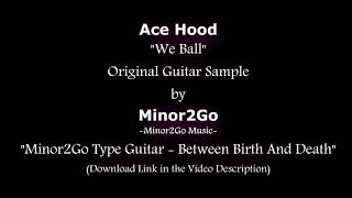 Ace Hood - We Ball - Original Sample by Minor2Go